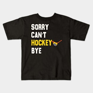 Funny Sorry Can't Hockey Bye Men Smile Gift Kids T-Shirt